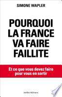 Pourquoi la France va faire faillite