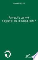 Pourquoi la pauvreté s'aggrave-t-elle en Afrique noire ?