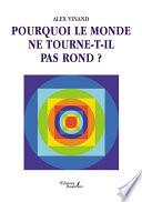 Pourquoi le monde ne tourne-t-il pas rond ?
