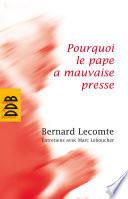 Pourquoi le pape a mauvaise presse