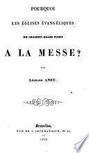 Pourquoi les Eglises évangéliques ne croient-elles point à la Messe?