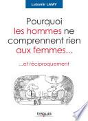 Pourquoi les hommes ne comprennent rien aux femmes...