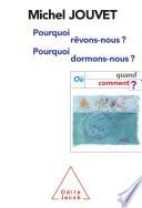 Pourquoi rêvons-nous, pourquoi dormons-nous ?