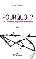 Pourquoi ? Les Lumières à l'origine de l'Holocauste