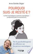 Pourquoi suis-je resté.e ? Comprendre et dénouer le lien traumatique au pervers narcissique
