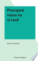 Pourquoi viens-tu si tard