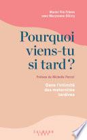 Pourquoi viens-tu si tard ?