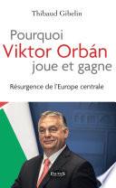 Pourquoi Viktor Orbán joue et gagne