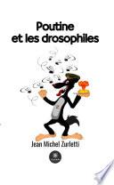 Poutine et les drosophiles