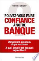 Pouvez-vous faire confiance à votre banque ?