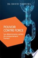 Pouvoir contre force - Les déterminants cachés du comportement humain