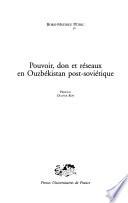 Pouvoir, don et réseaux en Ouzbékistan post-soviétique