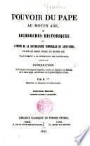 Pouvoir du Pape au Moyen Age ou recherches historiques sur l ́origine de la souveraineté temporelle du Saint Siège par M.
