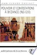 Pouvoir et contestations à Byzance (963-1210)