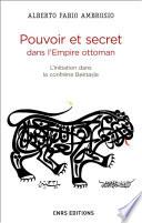 Pouvoir et secret dans l'Empire ottoman. L'initiation dans la confrérie Bektasîe