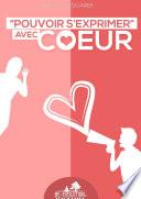 Pouvoir s'exprimer avec coeur
