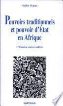 Pouvoirs traditionnels et pouvoir d'Etat en Afrique