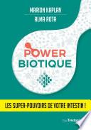 Powerbiotique - Les super-pouvoirs de votre intestin !