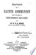 Pratique de la sainte communion selon les désirs de Notre-Seigneur Jésus-Christ