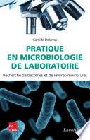 Pratique en microbiologie de laboratoire ? Recherche de bactéries et de levures-moisissures