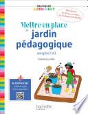 Pratiquer autrement - Mettre en place un jardin pédagogique aux cycles 2 et 3 ePub FXL - Ed. 2021