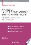 Pratiquer la neuropsychologie en psychiatrie adulte
