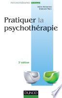 Pratiquer la psychothérapie - 3e éd.