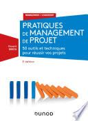Pratiques de management de projet - 3e éd. - 50 outils et techniques pour prendre la bonne décision