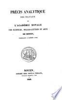 Précis analytique des travaux de l'Académie des sciences, belles-lettres et arts de Rouen