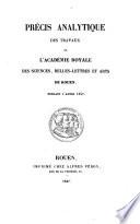 Précis analytique des travaux de l'Académie des Sciences, Belles-Lettres et Arts de Rouen