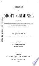 Précis de droit criminel contenant l'explication élémentaire de la partie générale du Code pénal, du Code d'instruction criminelle et des lois qui ont modifié ces deux codes