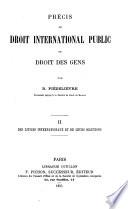 Précis de droit international public, ou, Droit des gens: Des litiges internationaux et de leurs solutions