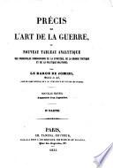Precis de l'art de la guerre, ou nouveau tableau analitique des principales combinaisons de la strategie, de la grande tactique et de la politique militaire