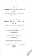 Précis de l'histoire de France, depuis l'établissement de la monarchie, jusqu'à nos jours. A Concise History of France ... Extracted from the best writers [largely from the “Élémens de l'histoire de France” of C. F. X. Millot], by Mr. Des Carrières. Fr.&Eng