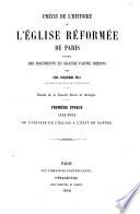 Précis de l'histoire de l'église réformée de Paris d'après des documents en grande partie inédits