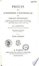 Précis de l'histoire universelle ou Tableau historique présentant les vicissitudes des nations, leur décadence et leurs catastrophes, depuis le temps où elles ont commencé à être connues jusqu'à la fin du XVIIIème sicècle
