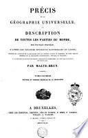 PRÉCIS DE LA GÉOGRAPHIE UNIVERSELLE, OU DESCRIPTION DE TOUTES LES PARTIES DU MONDE