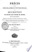 Précis de la géographie universelle, ou Description de toutes les parties du monde sur un plan nouveau, d'après les grandes divisions naturelles du globe