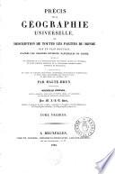 Précis de la géographie universelle, ou: Description de toutes les parties du monde sur un plan nouveau, d'après les grandes divisions naturelles du globe