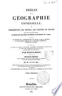 Précis de la géographie universelle, ou Description de toutes les parties du monde sur un plan nouveau, d'après les grandes divisions naturelles du globe précédée de l'histoire de la géographie chez les peuples anciens et modernes, ...