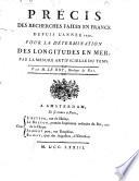 Précis des recherches faites en France depuis l'année 1730, pour la détermination des longitudes en mer, par la mesure artificielle du tems