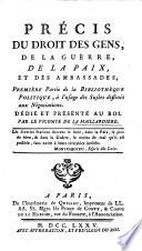 Précis du droit des gens, de la guèrre, de la paix, et des ambassades