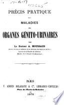 Précis pratique des maladies des organes génito-urinaires