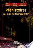 Préhistoires au sud du Triangle d’or
