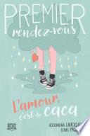 Premier rendez-vous 02 — L'amour, c'est du caca