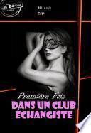 Première fois dans un club échangiste [Histoire vraie et non censurée]