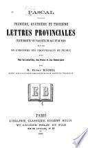 Première, quatrième et treizième Lettres provinciales (texte primitif et variantes de 1657 et de 1659) suivies de l'Histoire des provinciales de Nicole avec une introduction