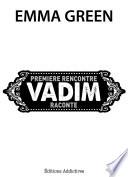 Première rencontre, Vadim raconte