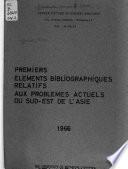 Premiers éléments bibliographiques relatifs aux problèmes actuels du Sud-Est de l'Asie