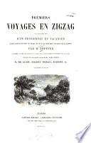 Premiers voyages en zigzag ou excursions d'un pensionnat en vacances dans les cantons suisses et sur le revers italien des Alpes